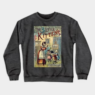 The three little kittens- cute childrens book cover Crewneck Sweatshirt